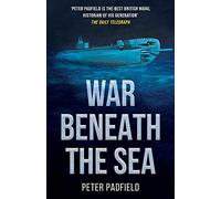 War Beneath the Sea: Submarine conflict during World War II