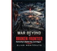 WAR BEYOND THE BROKEN FRONTIER: Humanity's Battle Has Just Begun