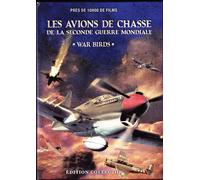 War Birds - Les Avions De Chasse De La Seconde Guerre Mondiale