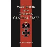 War Book Of The German General Staff Great General Staff of the Imperial German Army, J. H. Morgan (Auteur)
