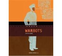 War Bots: How U.S. Military Robots Are Transforming War in Iraq, Afghanistan, and the Future Axe, David (Auteur)