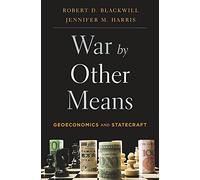 War by Other Means: Geoeconomics and Statecraft - [Livre en VO] Robert D Blackwill, Jennifer M Harris (Auteur)