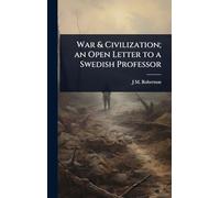War & Civilization; an Open Letter to a Swedish Professor
