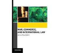 War, Commerce, And International Law