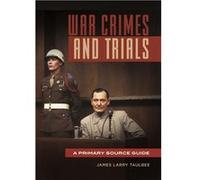 War Crimes and Trials A Primary Source Guide - James Larry Taulbee - Bloomsbury Publishing PLC - Livre en Anglais James Larry TaulbeeJames Larry Taulbee (Auteur)