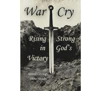War Cry: Rising Strong In Gods Victory - Small Group Bible Study