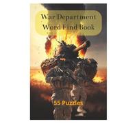 War Department Word Find Book: A Word Search Arsenal for the Curious Mind. Step into the battlefield of brainpower with War, What Is It Good For?-a bold and immersive word search experience.