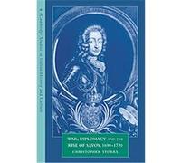 War, Diplomacy and the Rise of Savoy, 1690-1720, Cambridge Studies in Italian History and Culture Christopher Storrs (Auteur)