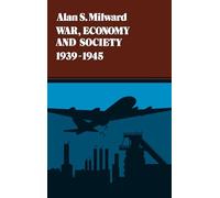 War, Economy and Society, 1939-1945 (History of the World Economy in the Twentieth Century)