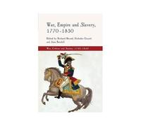 War, Empire And Slavery, 1770-1830
