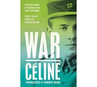 War: First Ever English Translation of an Unpublished Work by Louis-Ferdinand Céline