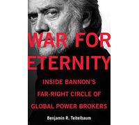 War for Eternity: Inside Bannon's Far-Right Circle of Global Power Brokers
