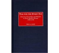 War for the Every Day, Contributions in Military Studies Erik A. Lund (Auteur)