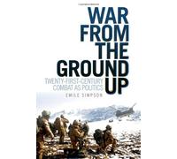 War from the Ground Up: Twenty-First Century Combat As Politics