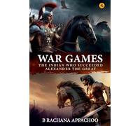 War Games: The Indian Who Succeeded Alexandra The Great