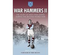 War Hammers II: The Story of West Ham United during the Second World War