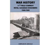 War History 11th Field Company Royal Canadian Engineers 1945