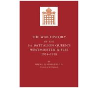 War History Of The First Battalion Queen Os Westminster Rifles. 1914-1918