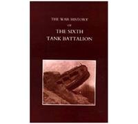 War History Of The Sixth Tank Battalion.
