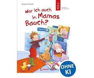 War ich auch in Mamas Bauch?: Aufklärung für Kinder ab 5
