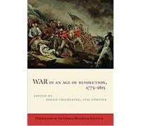 War in an Age of Revolution, 1775-1815, Publications of the German Historical Institute