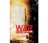 War in an Age of Risk by Christopher London School of Economics and Political Science Coker Christopher Coker (Auteur)