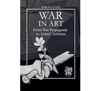 War in Art. From War Propaganda to Artists' Activism