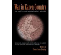 War in Karen Country: Armed Struggle for a Free and Independent Karen State in Southeast Asia by Thomas Bleming (2007-10-29)