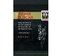 War In The Air.Being The Story Of The Part Played In The Great War By The Royal Air Force. Volume Six.