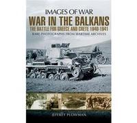 War In The Balkans: The Battle For Greece And Crete 1940-1941 (Images Of War) (Paperback) Jeffrey Plowman, (Auteur)