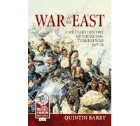 War in the East: A Military History of the Russo-Turkish War 1877-78