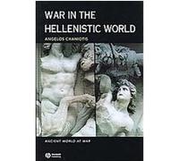 War in the Hellenistic World, Ancient World at War Angelos Chanitois (Auteur)