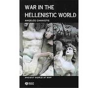 War in the Hellenistic World, Ancient World at War Angelos Chanitois (Auteur)