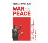 War in the Name of Peace: The ’68 Revolution and the Disintegration of the West