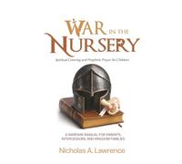 War in the Nursery: Spiritual Covering and Prophetic Prayer for Children