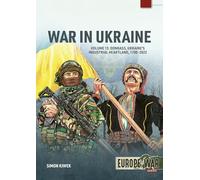 War in Ukraine Volume 13: Donbass, Ukraine's Industrial Heartland, 1700-2022
