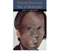 [( War in Worcester: Youth and the Apartheid State )] [by: Pamela Reynolds] [Oct-2012]