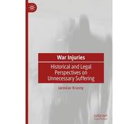 War Injuries: Historical and Legal Perspectives on Unnecessary Suffering