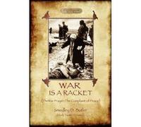 War Is A Racket: with The War Prayer and The Complaint of Peace - [Version Originale] Smedley D Butler (Auteur)