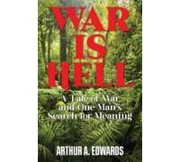 War Is Hell: A Tale Of War And One Man's Search For Meaning