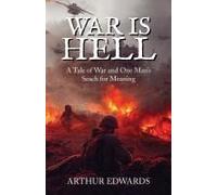 War Is Hell: A Tale Of War And One's Man's Search For Meaning
