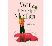 War Is Not My Mother