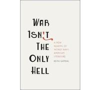 War Isn't the Only Hell: A New Reading of World War I American Literature - [Version Originale] Inconnu (Auteur)