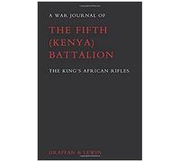 War Journal Of The Fifth (Kenya) Battalion The King's African Rifles 1939-1945