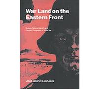 War Land on the Eastern Front, Studies in the Social and Cultural History of Modern Warfare Vejas Gabriel Liulevicius (Auteur)