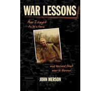 War Lessons: How I Fought to Be a Hero and Learned That War Is Terror