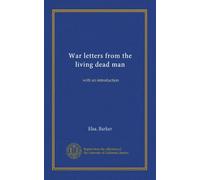 War letters from the living dead man: with an introduction