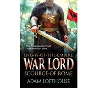 War Lord: Scourge of Rome Discover the BRAND NEW final instalment of THE ENEMY OF THE EMPIRE trilogy! - Adam Lofthouse - Boldwood Books - ebook (ePub) - Livre