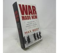 War Made New: Technology, Warfare, And the Course of History, 1500 to Today