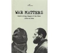 War matters Constructing Images of the Other - (1930s to 1950s) - Collectif - L'harmattan - broché - Essai